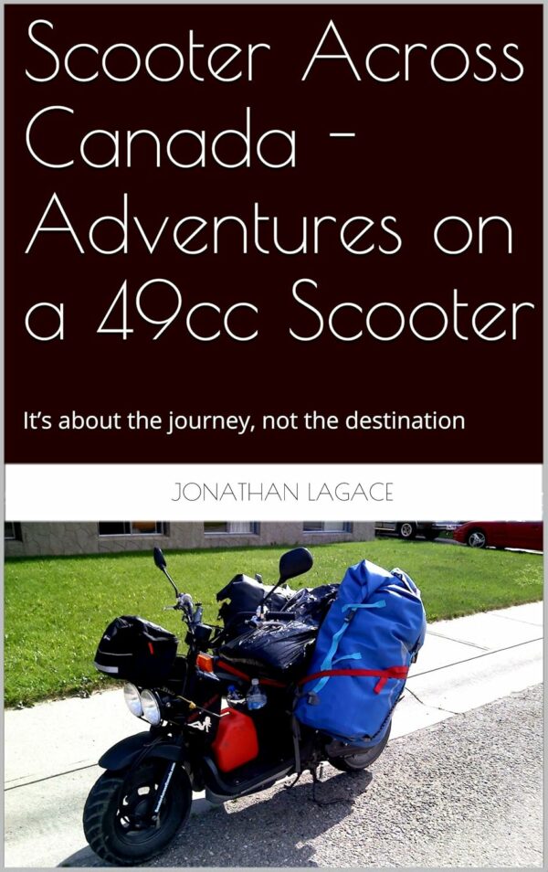 Scooter Across Canada - Adventures on a 49cc Scooter: It’s about the journey, not the destination - For Sale - Price